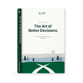 The Art of Better Decisions: Think Clearly, Choose Wisely & Make Smarter Decisions Every Day
